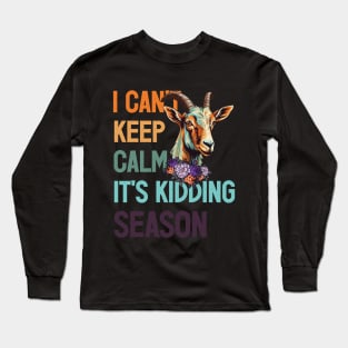 I Can't Keep Calm It's Kidding Season, Show Boer Goat Long Sleeve T-Shirt